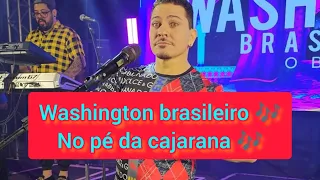 Washington brasileiro 🎶 no pé da cajarana 🎶