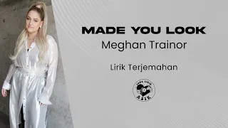 Meghan Trainor - Made You Look (Lirik Lagu Terjemahan)