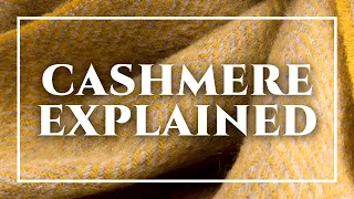 Cashmere Explained - How To Spot A Quality Scarf, Sweater, Sport Coat, Avoid Pilling & Wash Kashmir