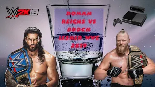 WWE 2K19 ROMAN REIGNS VS BROCK LESNAR WINNER TAKE ALL