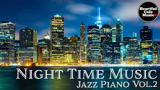 Night Time Music Jazz Piano Vol.2【For Work / Study】Restaurants BGM, Lounge Music, shop BGM.