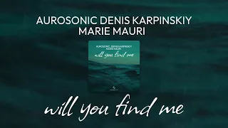 Aurosonic, Denis Karpinskiy, Marie Mauri - Will You Find Me [SYNTHBIOS CHILL]