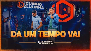 DÁ UM TEMPO VAI - Iguinho e Lulinha (DVD Eu Falei Forró)