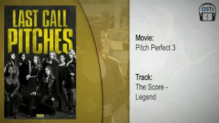 Pitch Perfect 3 | Soundtrack | The Score - Legend