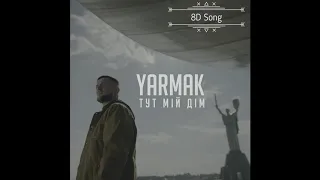 Yarmak – Тут мій дім 8D