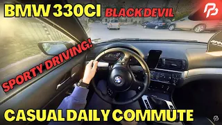 BMW E46 330CI *BLACK DEVIL / ЧЕРНИЯ КОШМАР* : POV DAILY COMMUTE *SPORTY DRIVING!*