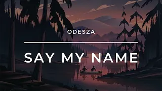 ODESZA - Say My Name (Reverb + Slowed) | Lofi | Uneven Harmony