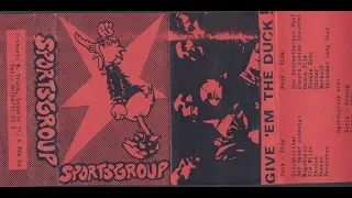 Sportsgroup – Give 'Em The Duck ! (Full Tape, C 30, 1984)