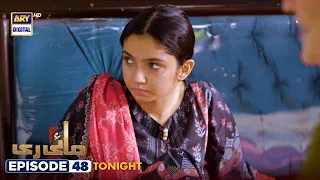 New! Mayi Ri Episode 48 | Promo | Tonight at 7:00 PM | ARY Digital