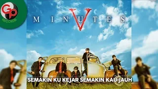 Five Minutes - Semakin Ku Kejar Semakin Kau Jauh (Official Audio)