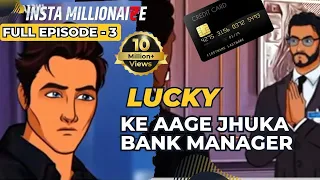 Insta Millionaire Full Episode 3 | Kaun Hai Lucky | Aisa Kya hua Bank mei? | Pocket FM App