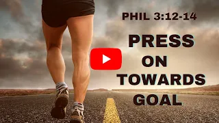 PRESS ON TOWARDS GOAL-  Philippians 3:12-14 NKJV|GET  SET SOAR