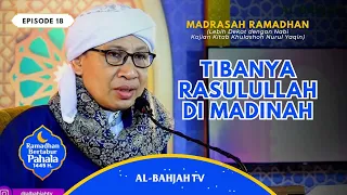 Madrasah Ramadhan Eps.18: Tibanya Nabi SAW di Madinah | Khulashoh Nurul Yaqin | Buya Yahya | 29.3.24