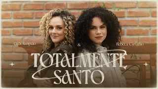 Totalmente Santo (Clipe Oficial) | Gabi Sampaio, Rebeca Carvalho