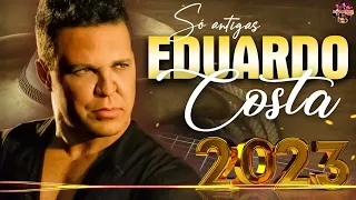 EDUARDO COSTA SÓ ANTIGAS AS MELHORES - SELEÇÃO ESPECIAL ROMÂNTICA 2024