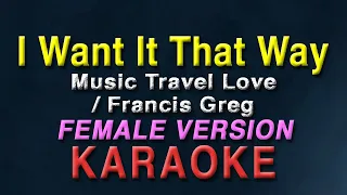 I Want It That Way - Music Travel Love ft  Francis Greg "FEMALE KEY"| KARAOKE | Acoustic