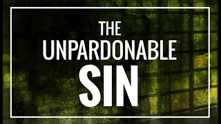 The Unpardonable Sin - 119 Ministries