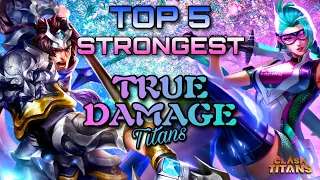 Top 5 Strongest Titans Who Deals True Damage | Clash of Titans | CoT