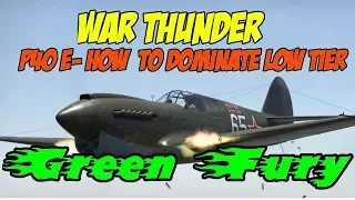 War Thunder - P40 E - How to Dominate low tier