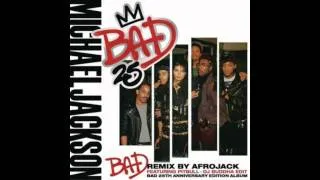 Michael Jackson feat. Pitbull - Bad (Afrojack Remix) (DJ Buddha Edit)