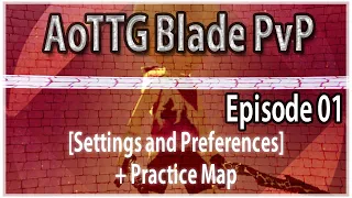 AoTTG Blade PvP Tutorial - Episode 01 [Settings and Preferences] + Practice map