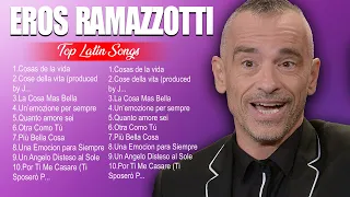 The Best  Latin Songs Playlist of Eros Ramazzotti ~ Greatest Hits Of Full Album
