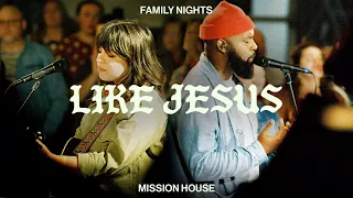 Like Jesus - Mission House (Official Live Video)