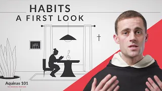 Habits: A First Look (Aquinas 101)