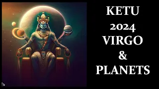 Ketu Transit over Planets in 2024 Virgo Vedic Astrology (Rise of the Flag)