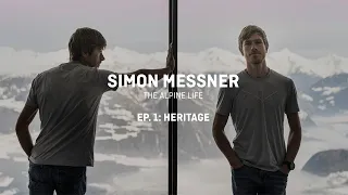 Simon Messner - The Alpine Life: Ep. 1 - Heritage