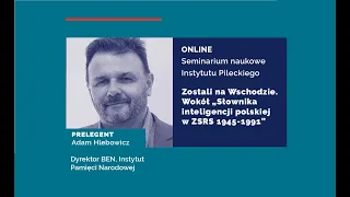 Zostali na Wschodzie. Wokół „Słownika inteligencji polskiej w ZSRS 1945-1991” | seminarium