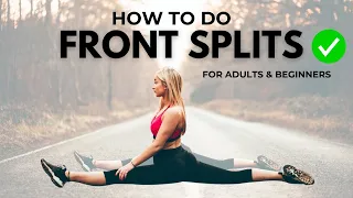 THE FASTEST WAY TO GET FRONT SPLITS AS AN ADULT