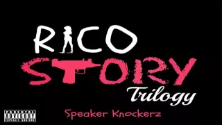 Speaker Knockerz - Rico Story [Trilogy] [Lyrics]