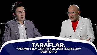 "Taraflar". "Porno filmlar psixologik kasallık" - Doktor D