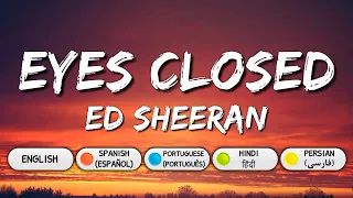 Ed Sheeran-Eyes Closed (lyrics)  (Traducción Española-tradução Português-हिंदी अनुवाद-ترجمه فارسی)