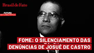 Futuro interrompido: como a ditadura silenciou as denúncias de Josué de Castro sobre a fome