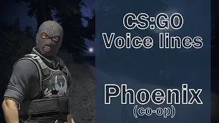 CSGO Agent Voice Lines: Phoenix (coop)