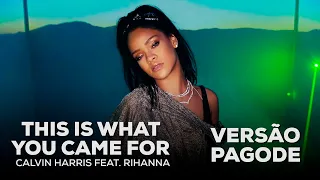 This Is What You Came For (Versão Pagode) - Calvin Harris feat. Rihanna