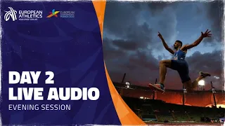 🔴 LIVE Audio - Munich 2022 European Athletics Championships - Day 2 Evening Session