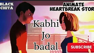 Kabhi Jo badal Hindi song.animated video hartouching story