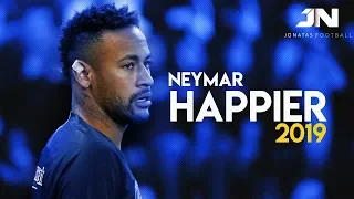 Neymar Jr - Happier - Skills And Goals 2019 HD 1080i