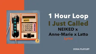 (1 Hour Loop) I Just Called - NEIKED x Anne-Marie x Latto (Lyrics)