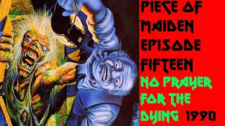 Piece Of Maiden Episode 15 : No Prayer For The Dying (1990)