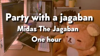 Midas the jagaban-party with a jagaban (1h+speed up+pitched)