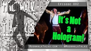 Moonwalk Talks - It's Not A Hologram! (A Michael Jackson Podcast)