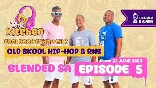 The Kitchen EP.5 - Old School Hip Hop & RnB Mega Mix By Blended SA