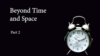 Beyond Time Space - Part 2 - Chuck Missler