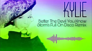 Kylie - Better The Devil You Know ( Storm's Full On Disco Remix  2021 )