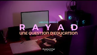 ￼ RAYAD-C’EST UNE QUESTION D’ÉDUCATION (VIDÉO OFFICEL)