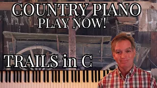 COUNTRY PIANO, PLAY BY EAR!  TRAILS PATTERN IN C!